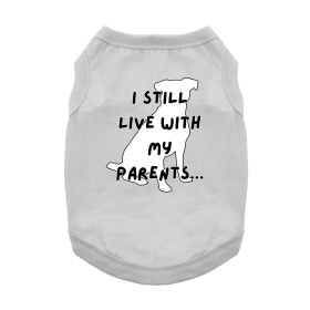 I Still Live With My Parents Dog Shirt (color: Glacier Gray, size: X-Small)